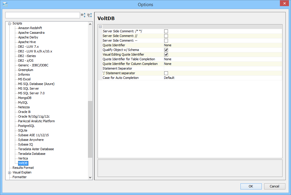 Script options. Sybase Adaptive Server Enterprise. Teradata SQL. Vertica database. VOLTDB.